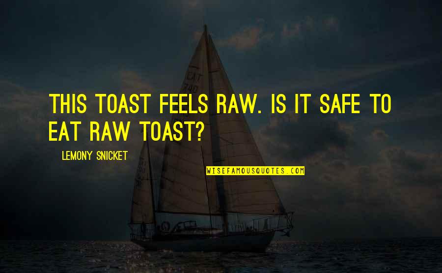 Engrandecer Sinonimos Quotes By Lemony Snicket: This toast feels raw. Is it safe to Engrandecer Sinonimos Quotes By Lemony Snicket: This toast feels raw. Is it safe to