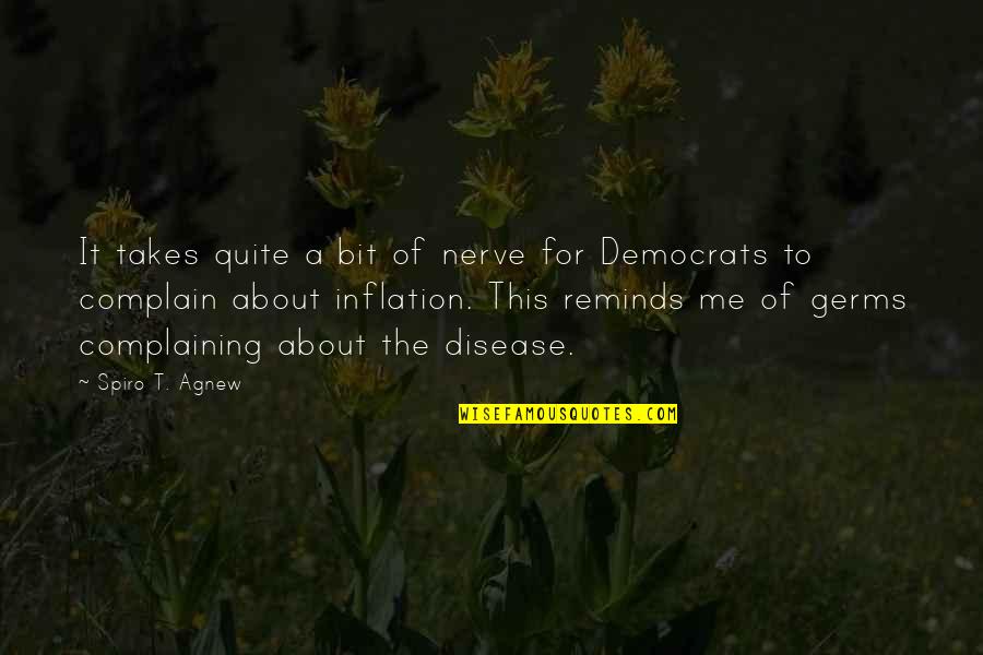 Engravable Quotes By Spiro T. Agnew: It takes quite a bit of nerve for