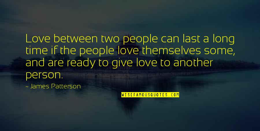 Engraved Compass Quotes By James Patterson: Love between two people can last a long