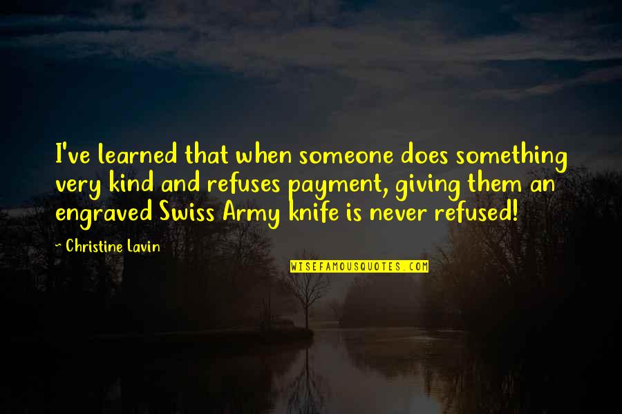 Engraved Knife Quotes By Christine Lavin: I've learned that when someone does something very