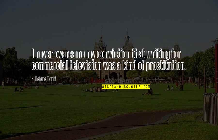 Engraved Knife Quotes By Helene Hanff: I never overcame my conviction that writing for