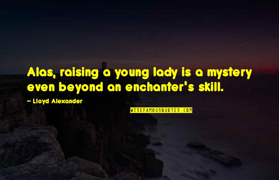 Engraved Wine Glass Quotes By Lloyd Alexander: Alas, raising a young lady is a mystery