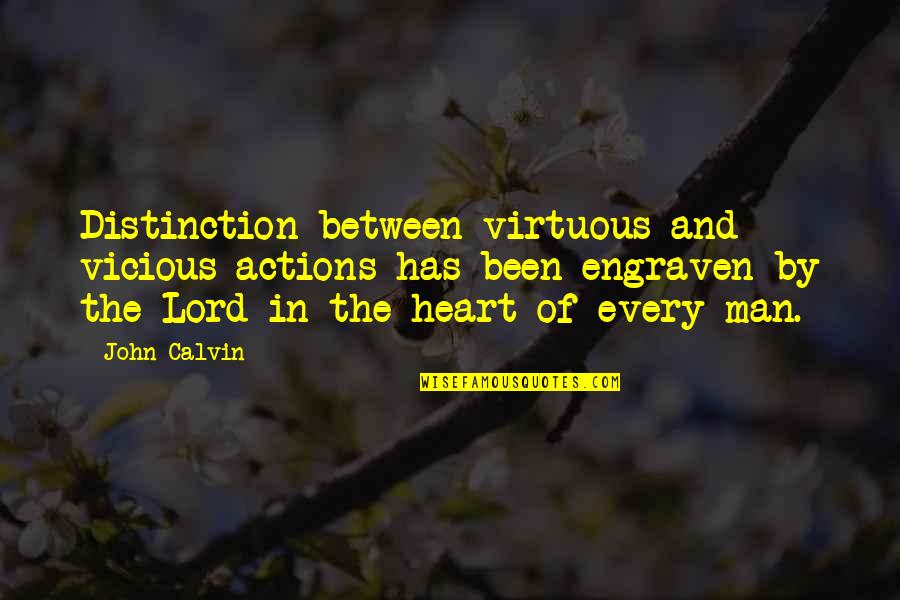 Engraven Quotes By John Calvin: Distinction between virtuous and vicious actions has been