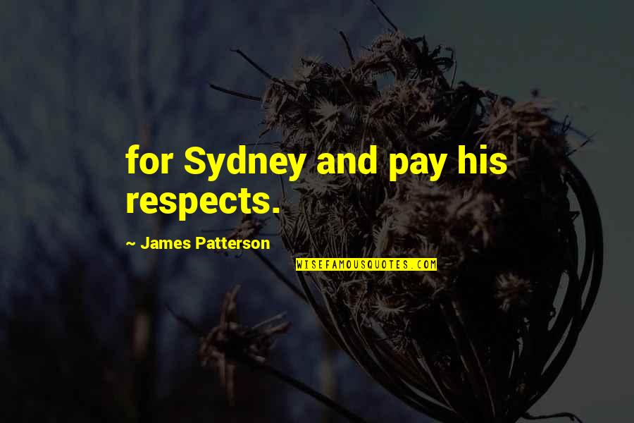 Engrossed In Love Quotes By James Patterson: for Sydney and pay his respects.