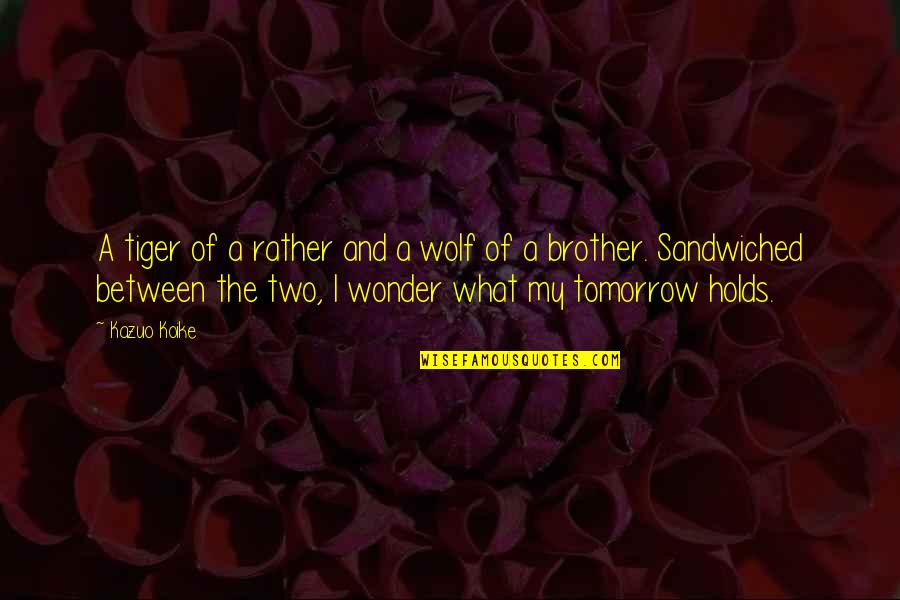Engrossedly Quotes By Kazuo Koike: A tiger of a rather and a wolf Engrossedly Quotes By Kazuo Koike: A tiger of a rather and a wolf