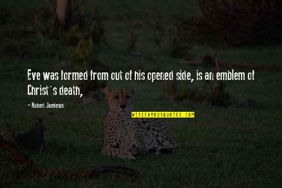 Engrossedly Quotes By Robert Jamieson: Eve was formed from out of his opened