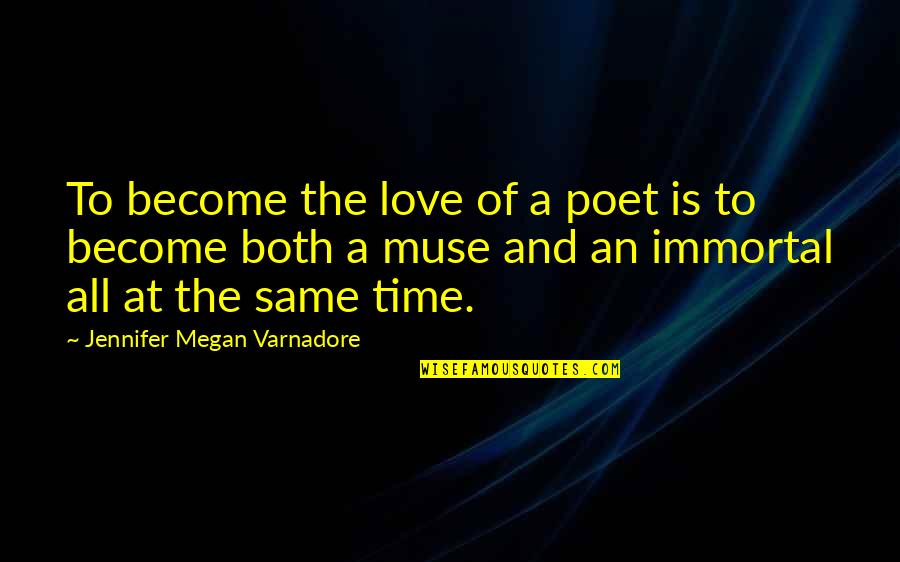 Engsters Warren Quotes By Jennifer Megan Varnadore: To become the love of a poet is
