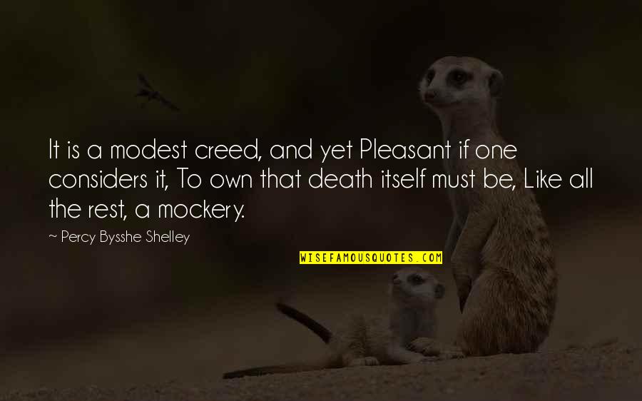 Engsters Warren Quotes By Percy Bysshe Shelley: It is a modest creed, and yet Pleasant