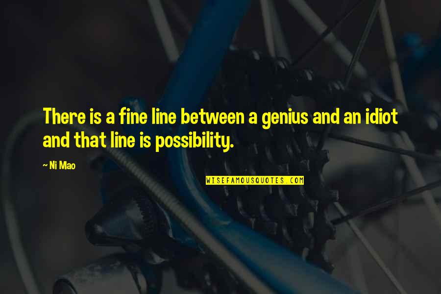 Engstrandskolen Quotes By Ni Mao: There is a fine line between a genius