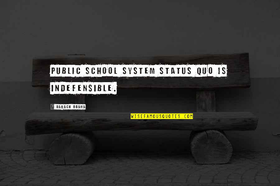 Engulfed In A Sentence Quotes By Barack Obama: Public school system status quo is indefensible.