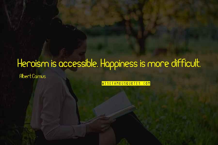 Engulle Definicion Quotes By Albert Camus: Heroism is accessible. Happiness is more difficult. Engulle Definicion Quotes By Albert Camus: Heroism is accessible. Happiness is more difficult.
