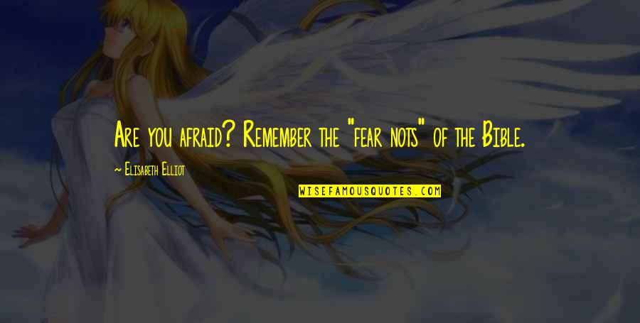 Engullidos Quotes By Elisabeth Elliot: Are you afraid? Remember the "fear nots" of Engullidos Quotes By Elisabeth Elliot: Are you afraid? Remember the "fear nots" of