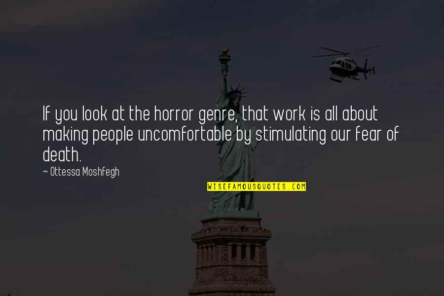 Engullir Significado Quotes By Ottessa Moshfegh: If you look at the horror genre, that Engullir Significado Quotes By Ottessa Moshfegh: If you look at the horror genre, that