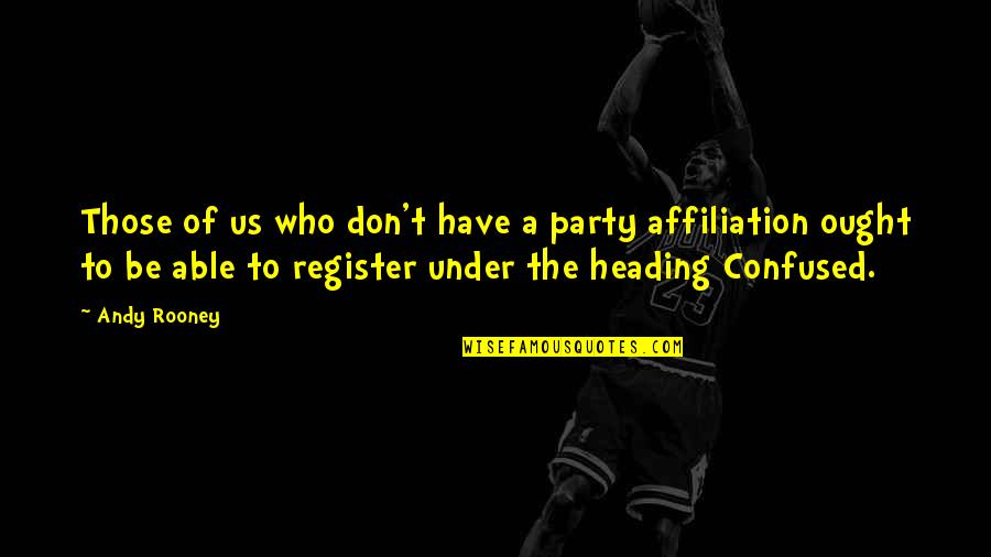 Engwall Wolff Quotes By Andy Rooney: Those of us who don't have a party Engwall Wolff Quotes By Andy Rooney: Those of us who don't have a party