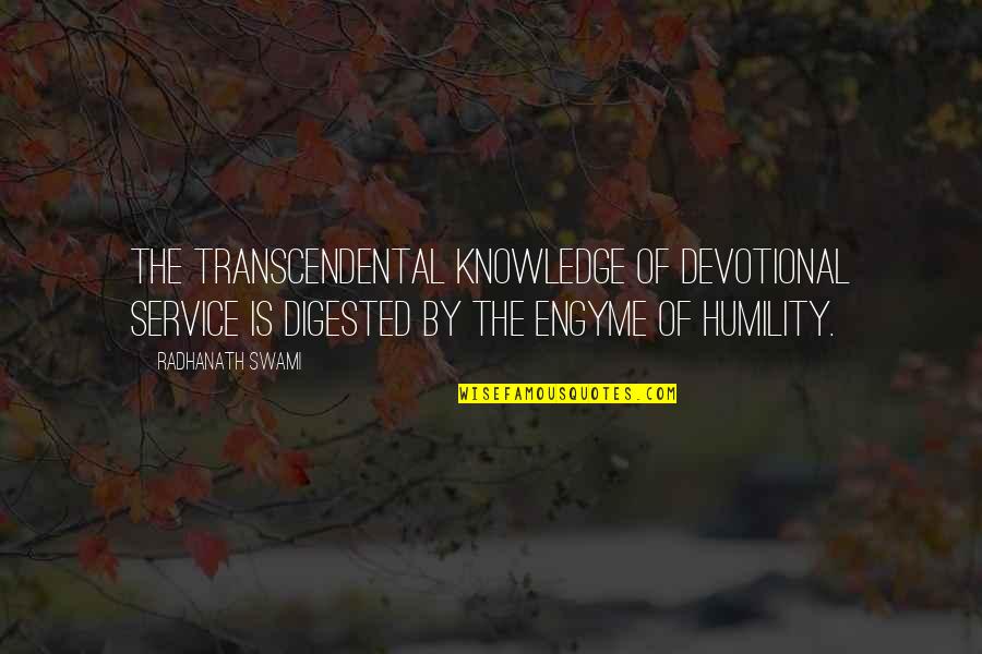 Engyme Quotes By Radhanath Swami: The transcendental knowledge of devotional service is digested