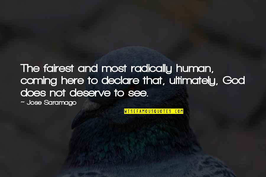 Enhancers For Necklaces Quotes By Jose Saramago: The fairest and most radically human, coming here Enhancers For Necklaces Quotes By Jose Saramago: The fairest and most radically human, coming here