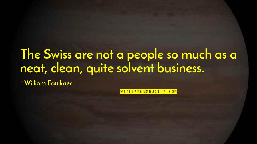 Enhancery Quotes By William Faulkner: The Swiss are not a people so much Enhancery Quotes By William Faulkner: The Swiss are not a people so much