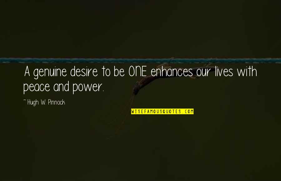 Enhances Quotes By Hugh W. Pinnock: A genuine desire to be ONE enhances our