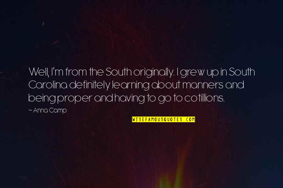 Enhancing Education Quotes By Anna Camp: Well, I'm from the South originally. I grew Enhancing Education Quotes By Anna Camp: Well, I'm from the South originally. I grew