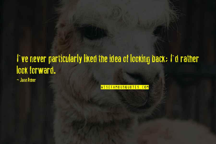 Enhancing Human Potential Quotes By Jane Asher: I've never particularly liked the idea of looking