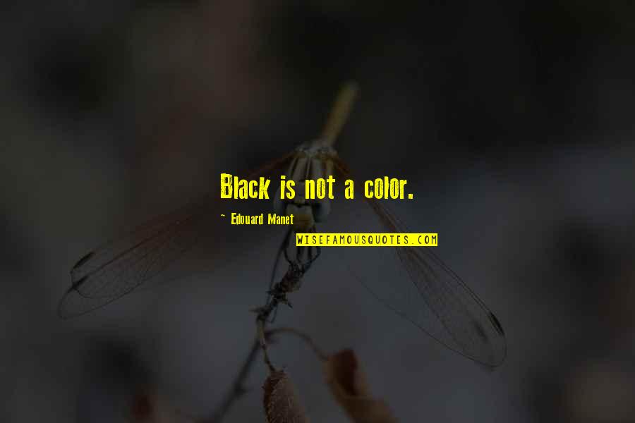 Enhancing Life Quotes By Edouard Manet: Black is not a color.