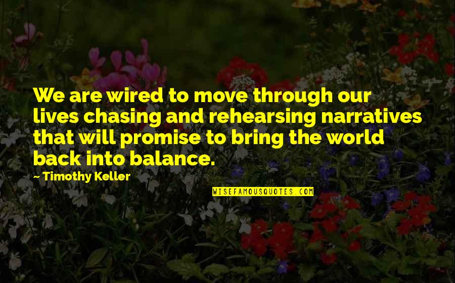 Enhebrar Significado Quotes By Timothy Keller: We are wired to move through our lives Enhebrar Significado Quotes By Timothy Keller: We are wired to move through our lives
