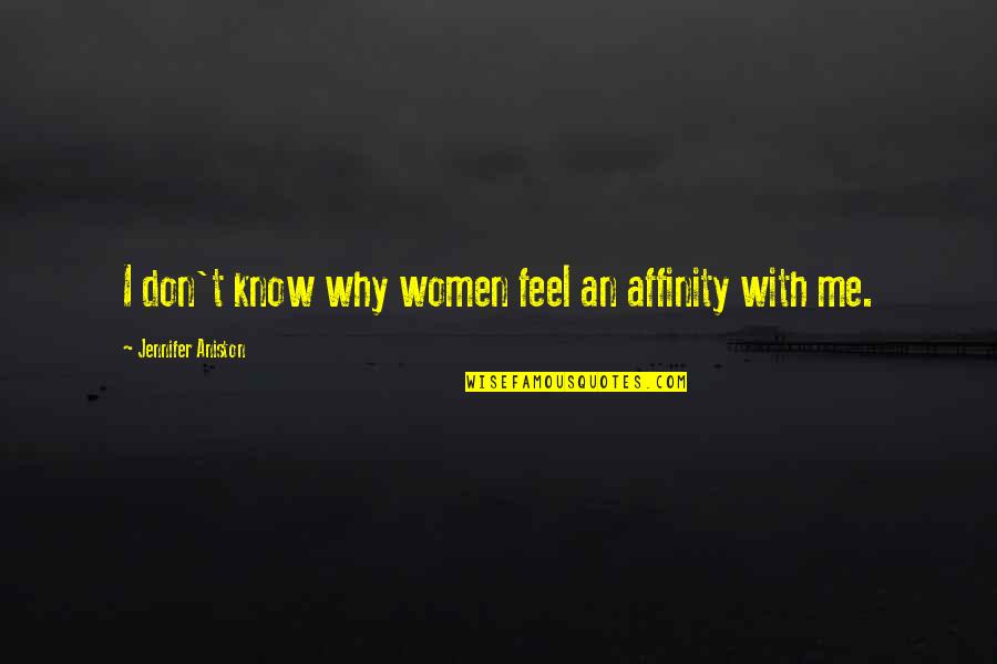 Enhorabuena Puerto Quotes By Jennifer Aniston: I don't know why women feel an affinity