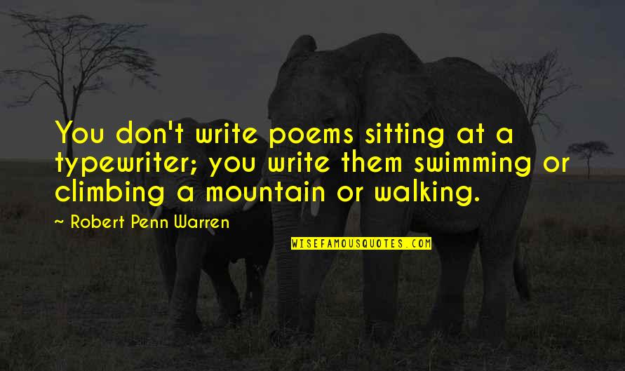 Enies Lobby Quotes By Robert Penn Warren: You don't write poems sitting at a typewriter;