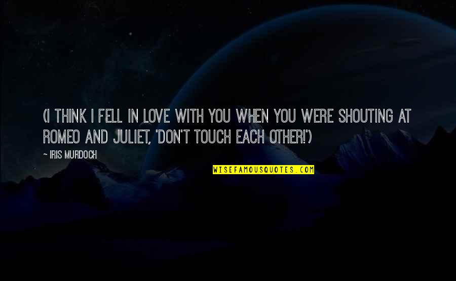 Enigma Dota Quotes By Iris Murdoch: (I think I fell in love with you Enigma Dota Quotes By Iris Murdoch: (I think I fell in love with you