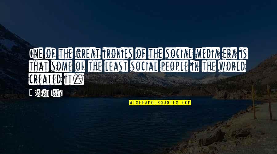 Enigma Variations Andre Aciman Quotes By Sarah Lacy: One of the great ironies of the social