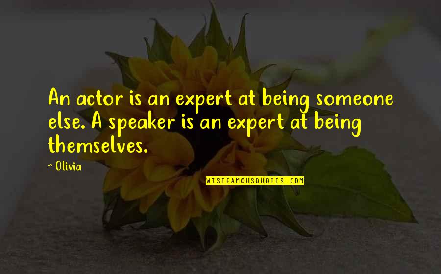 Enigmans Quotes By Olivia: An actor is an expert at being someone