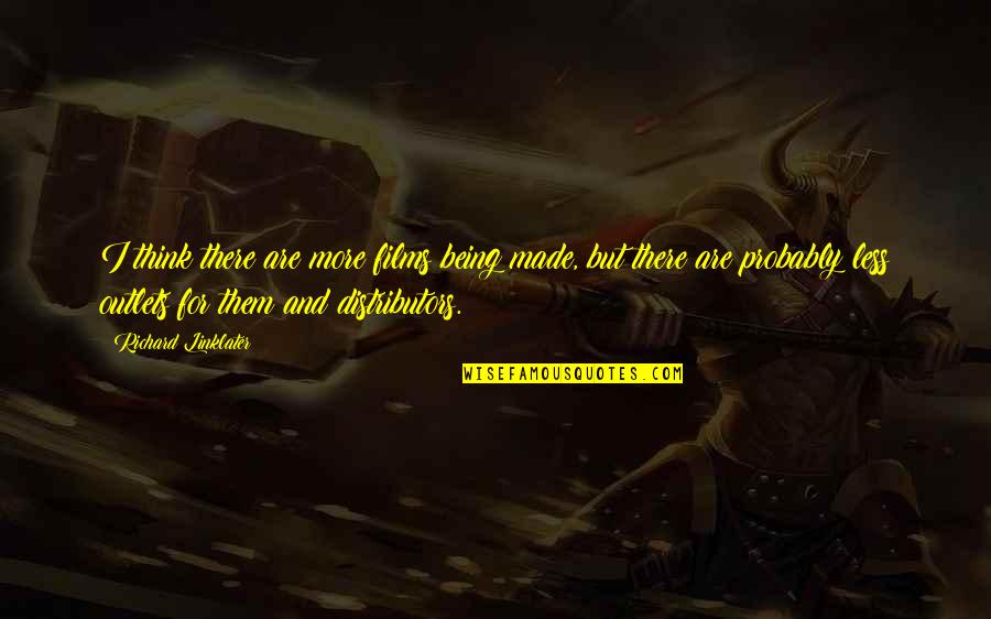 Enigmanuevoscapitulos Quotes By Richard Linklater: I think there are more films being made,