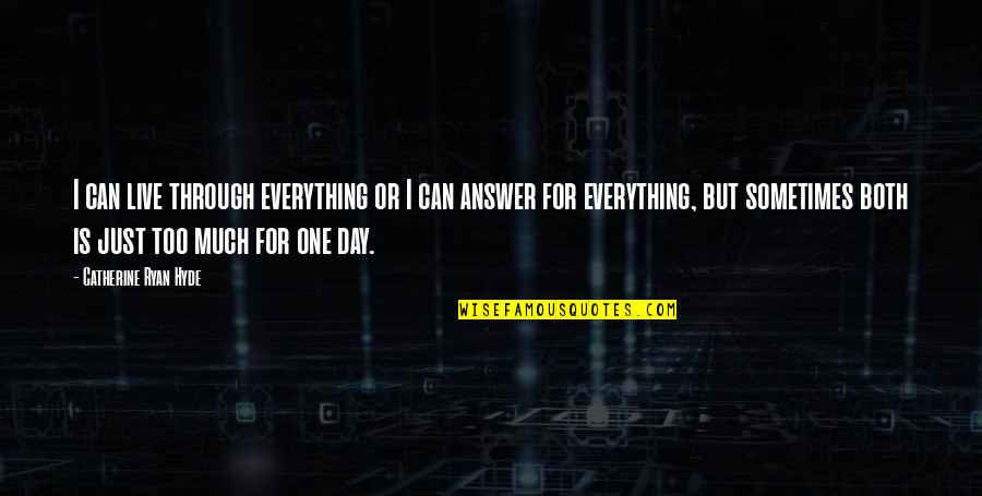 Enigmas Quotes By Catherine Ryan Hyde: I can live through everything or I can Enigmas Quotes By Catherine Ryan Hyde: I can live through everything or I can