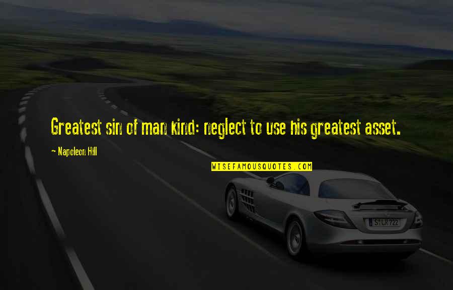 Enigmas Zone Quotes By Napoleon Hill: Greatest sin of man kind: neglect to use