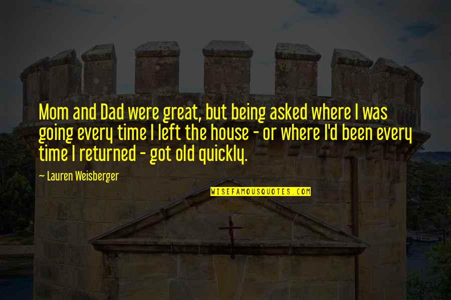 Enigmatica Significado Quotes By Lauren Weisberger: Mom and Dad were great, but being asked