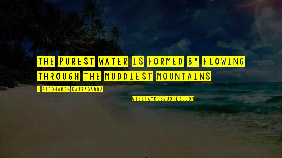 Enigmatico Monte Quotes By Siddharth Katragadda: The purest water is formed by flowing through