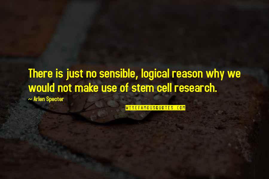 Enigste Troos Quotes By Arlen Specter: There is just no sensible, logical reason why Enigste Troos Quotes By Arlen Specter: There is just no sensible, logical reason why