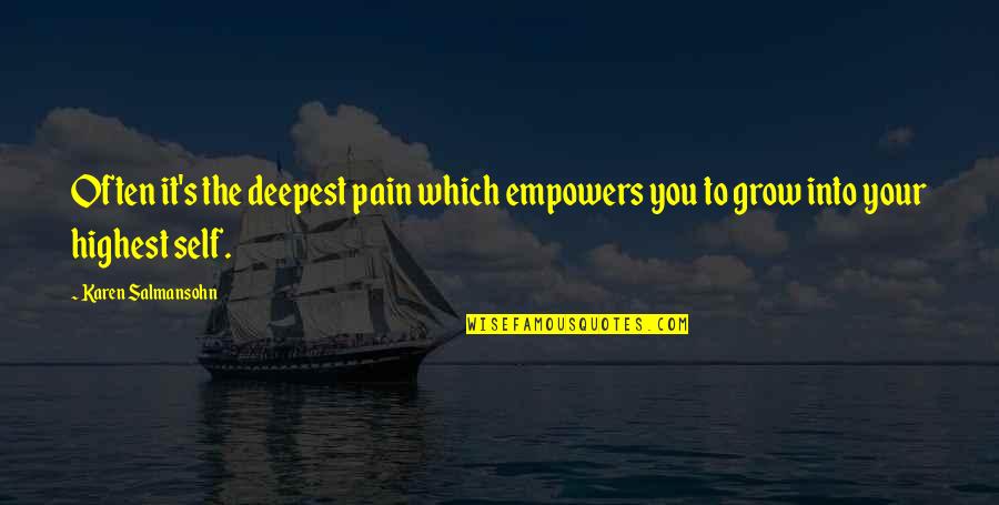 Enishi's Quotes By Karen Salmansohn: Often it's the deepest pain which empowers you