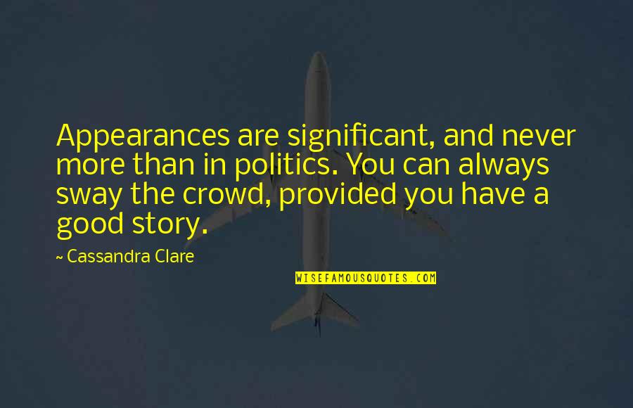 Enitens Quotes By Cassandra Clare: Appearances are significant, and never more than in