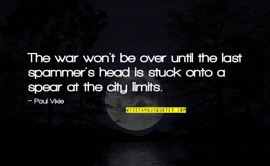 Enitre Quotes By Paul Vixie: The war won't be over until the last