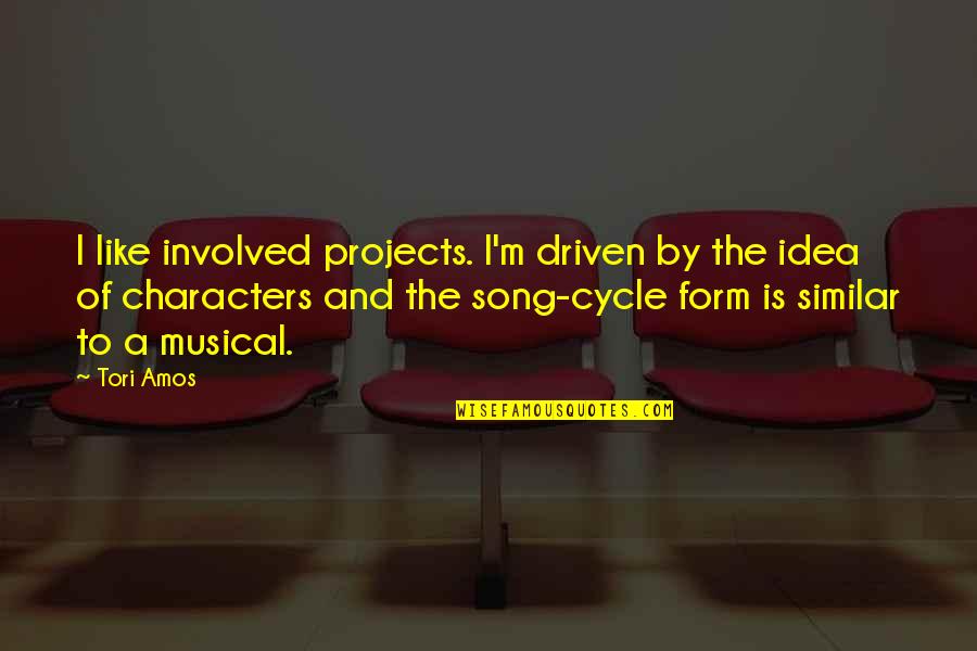 Enjaulada Quotes By Tori Amos: I like involved projects. I'm driven by the