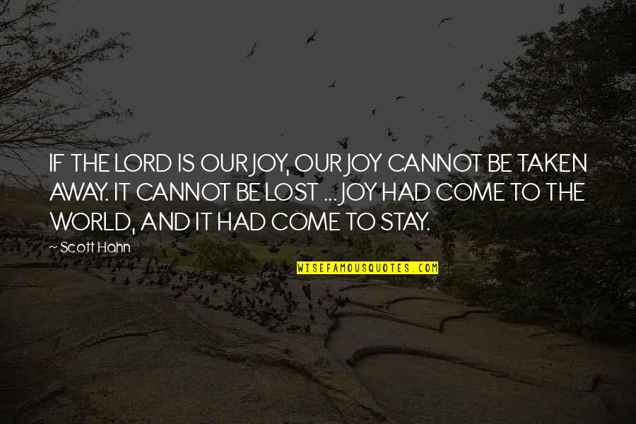 Enjoined Quotes By Scott Hahn: IF THE LORD IS OUR JOY, OUR JOY