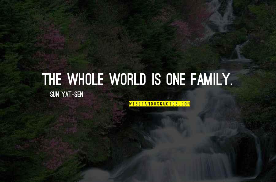 Enjoliver Quotes By Sun Yat-sen: The whole world is one family.