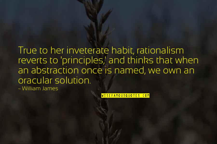 Enjoy After Work Quotes By William James: True to her inveterate habit, rationalism reverts to