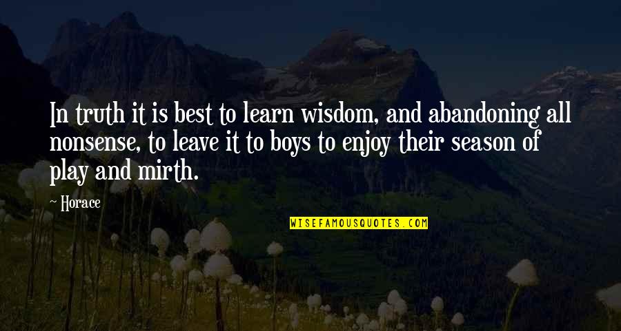 Enjoy And Learn Quotes By Horace: In truth it is best to learn wisdom,