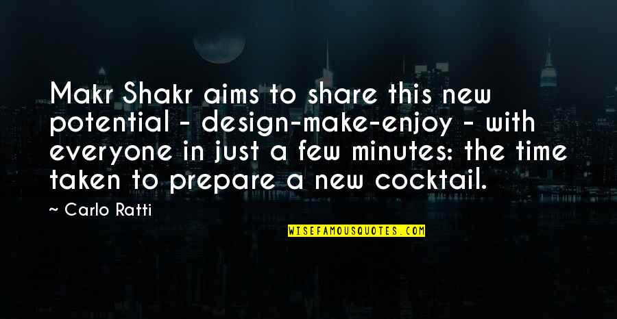 Enjoy And Share Quotes By Carlo Ratti: Makr Shakr aims to share this new potential