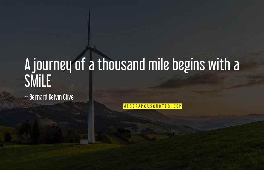 Enjoy And Smile Quotes By Bernard Kelvin Clive: A journey of a thousand mile begins with