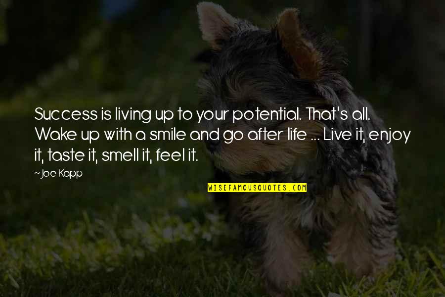 Enjoy And Smile Quotes By Joe Kapp: Success is living up to your potential. That's