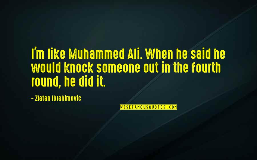 Enjoy Day With Friends Quotes By Zlatan Ibrahimovic: I'm like Muhammed Ali. When he said he