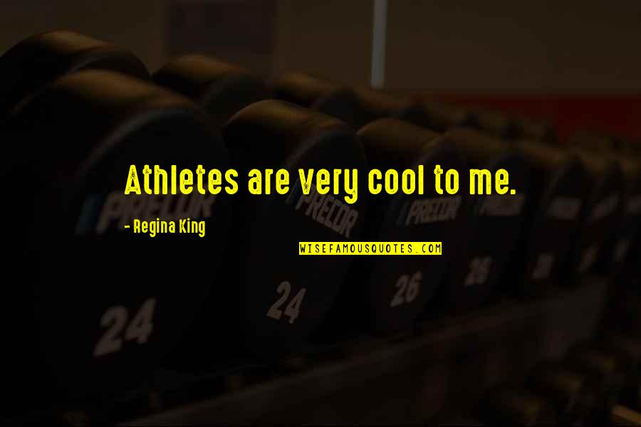 Enjoy Every Moment Funny Quotes By Regina King: Athletes are very cool to me.